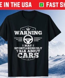 Warning I May Spontaneously Talk About Cars Classic T-Shirt