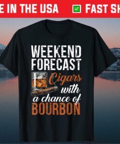 Weekend Forecast Cigars with Chance Bourbon Classic Tshirt