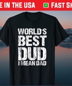 World's Best Dud Ever Sarcastic Fathers Day Shirt