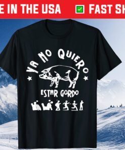 Ya No Quiero Estar Gordo Classic T-Shirt