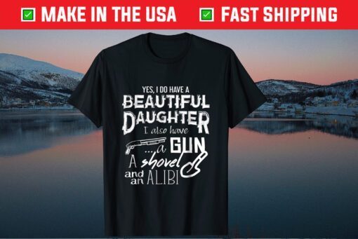Yes I Have a Beautiful Daughter Father's Day Us 2021 T-Shirt