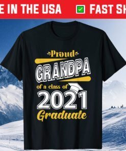 roud Grandpa of a Class of 2021 Graduate Senior Unisex T-Shirt