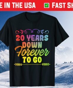 20 Years Down Forever To Go Us 2021 T-Shirt