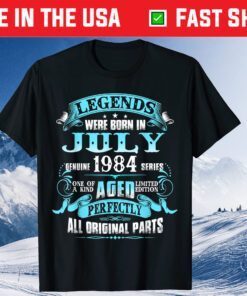 37th Birthday Legends Were Born July 1984 37 Year Old Classic T-Shirt