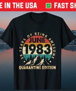 38 Year Old June 1983 38th Birthday Quarantine Us 2021 T-Shirt