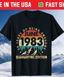 38 Year Old June 1983 38th Birthday Quarantine Us 2021 T-Shirt