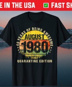 40 Years Being Awesome Born In 1980 August Made In 1980 Classic T-Shirt