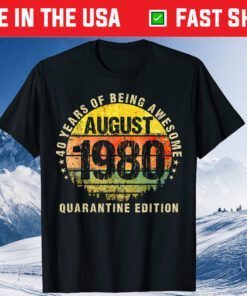 40 Years Being Awesome Born In 1980 August Made In 1980 Classic T-Shirt