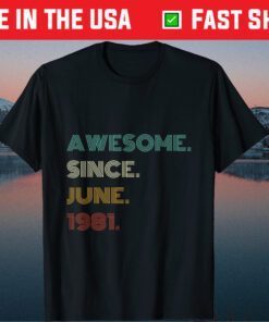 40th Birthday 40 Years Old Awesome Since July 1981 Us 2021 T-Shirt