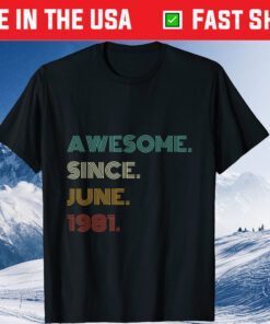 40th Birthday 40 Years Old Awesome Since July 1981 Us 2021 T-Shirt