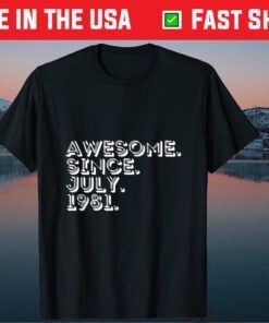 40th Birthday Awesome Since July 1981 40 Years Old Gift T-Shirt