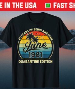 40th Birthday Retro June 1981 Quarantine 40 Years Old Classic T-Shirt