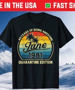 40th Birthday Retro June 1981 Quarantine 40 Years Old Classic T-Shirt