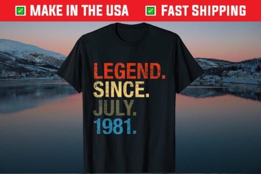 40th Birthday Year Old Legend Since July 1981 Us 2021 T-Shirt