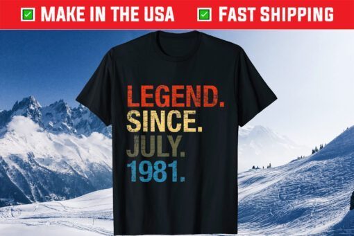 40th Birthday Year Old Legend Since July 1981 Us 2021 T-Shirt