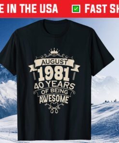 41 Years Old 40th Birthday Decoration August 1981 Classic T-Shirt