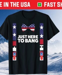 4th Of July 2021 Just Here To Bang American Flag Classic T-Shirt