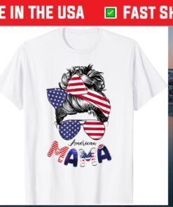 4th Of July American Mama Messy Bun Mom Life Patriotic Mom Gift T-Shirt