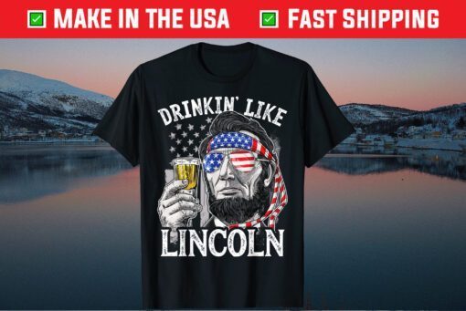 4th Of July Drinking Like Lincoln Abraham Classic T-Shirt