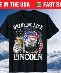 4th Of July Drinking Like Lincoln Abraham Classic T-Shirt