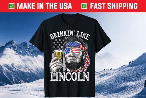 4th Of July Drinking Like Lincoln Abraham Classic T-Shirt