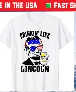 4th Of July For Drinking Like Lincoln Abraham Unisex T-Shirt