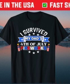 4th of July American Flag I Survived My Dad's Fireworks Gift T-Shirt