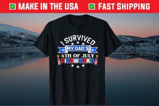 4th of July American Flag I Survived My Dad's Fireworks Gift T-Shirt