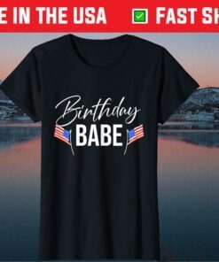 4th of July Birthday Babe Independence Day Classic T-Shirt