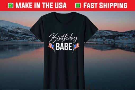 4th of July Birthday Babe Independence Day Classic T-Shirt