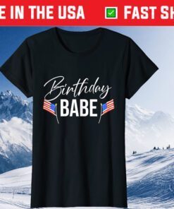4th of July Birthday Babe Independence Day Classic T-Shirt