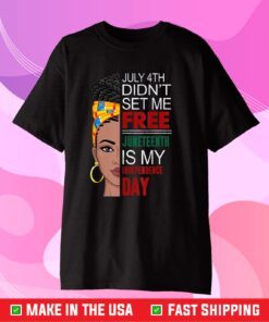 4th of July Didnt Set Me Free Juneteenth Is My Independence Day Classic T-Shirt
