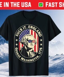 4th of July shirt Suck It England George Washington 1776 Gift T-Shirt