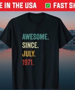 50th Birthday Shirt 50 Years Old Awesome Since July 1971 Unisex T-Shirt