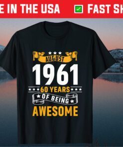 60th Birthday August 1961 60 Years Of Being Awesome Classic T-Shirt