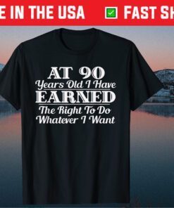 90th Birthday I Can Do Whatever I Want Classic T-Shirt