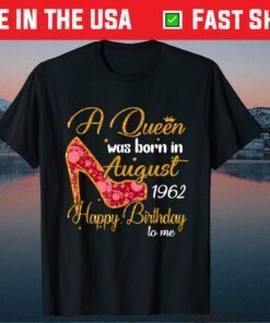 A Queen Born In AUGUST 1962 58th Birthday Gift T-Shirt