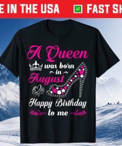 A Queen Was Born In August Birthday Us 2021 T-Shirt