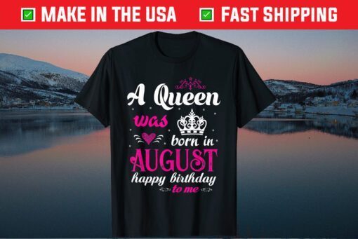 A Queen Was Born In August Happy Birthday Classic T-Shirts