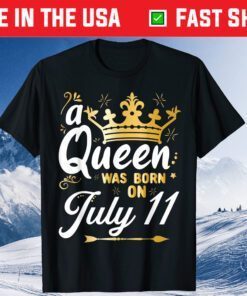 A Queen Was Born on July 11 July 11th Birthday Classic T-Shirt