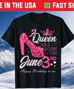 A Queen Was Born on June 3, June 3rd Birthday High Heels Classic T-Shirt