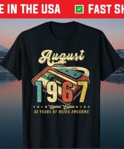 AUGUST 1967 Made in 1967 53rd birthday 53 years old Us 2021 T-Shirt