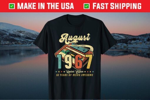 AUGUST 1967 Made in 1967 53rd birthday 53 years old Us 2021 T-Shirt