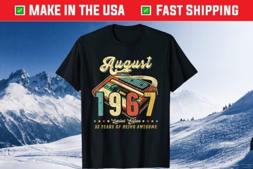 AUGUST 1967 Made in 1967 53rd birthday 53 years old Us 2021 T-Shirt