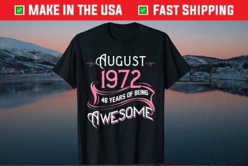 AUGUST 1972 48 Years of Being Awesome Girl 48th Birthday Classic T-Shirt