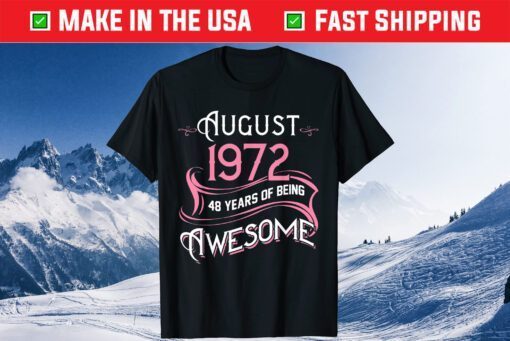 AUGUST 1972 48 Years of Being Awesome Girl 48th Birthday Classic T-Shirt