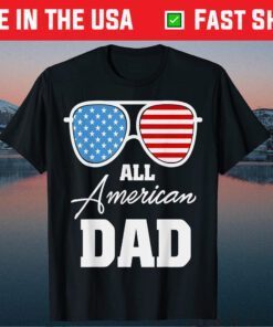 All American Dad 4th of July Fathers Day Daddy Classic T-Shirt