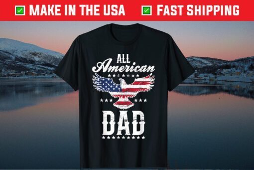 All American Dad Eagle 4th of July Fathers Day Classic T-Shirt