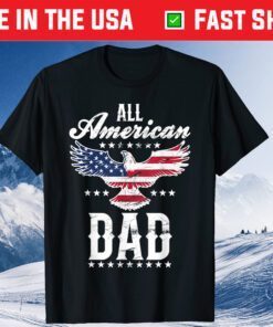 All American Dad Eagle 4th of July Fathers Day Classic T-Shirt