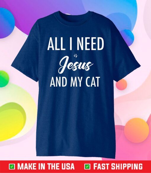 All I Need is Jesus and my Cat Us 2021 T-shirt